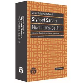 Siyaset Sanatı - Nushatü’s-Selatin - Gelibolulu Mustafa Ali