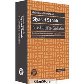 Siyaset Sanatı - Nushatü’s-Selatin - Gelibolulu Mustafa Ali