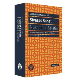 Siyaset Sanatı - Nushatü’s-Selatin - Gelibolulu Mustafa Ali