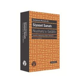 Siyaset Sanatı - Nushatü’s-Selatin - Gelibolulu Mustafa Ali