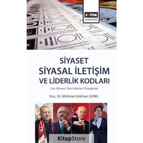 Siyaset: Siyasal İletişim Ve Liderlik Kodları - Mehmet Gökhan Genel