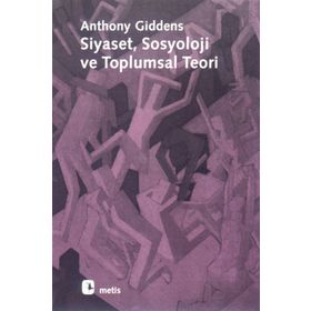 SIYASET SOSYOLOJI VE TOPLUMSAL TEORI - ANTHONY GIDDENS