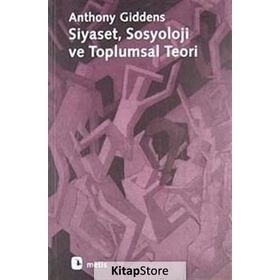 SIYASET SOSYOLOJI VE TOPLUMSAL TEORI - ANTHONY GIDDENS