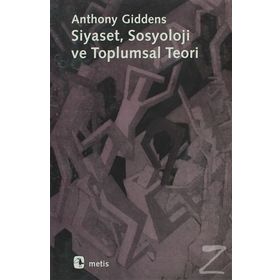SIYASET SOSYOLOJI VE TOPLUMSAL TEORI - ANTHONY GIDDENS