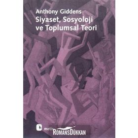 SIYASET SOSYOLOJI VE TOPLUMSAL TEORI - ANTHONY GIDDENS