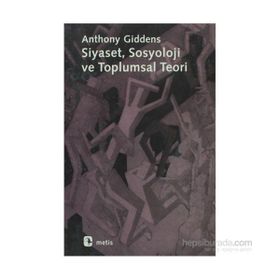 SIYASET SOSYOLOJI VE TOPLUMSAL TEORI - ANTHONY GIDDENS