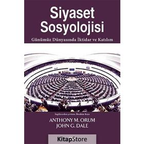 Siyaset Sosyolojisi - Anthony M. Orum John G. Dale