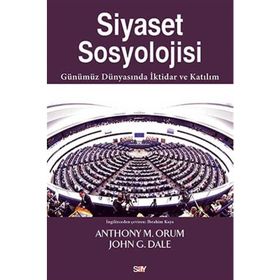 Siyaset Sosyolojisi - Anthony M. Orum John G. Dale