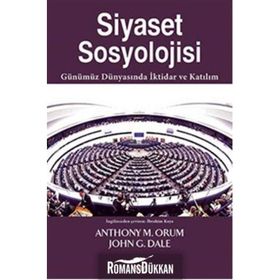 Siyaset Sosyolojisi - Anthony M. Orum John G. Dale