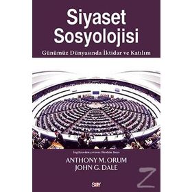 Siyaset Sosyolojisi - Anthony M. Orum John G. Dale