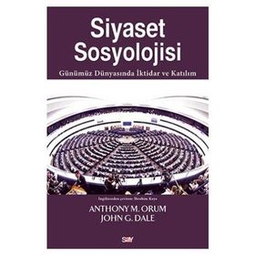 Siyaset Sosyolojisi - Anthony M. Orum John G. Dale