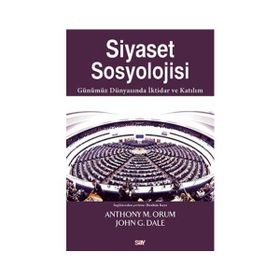 Siyaset Sosyolojisi - Anthony M. Orum John G. Dale