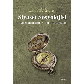 Siyaset Sosyolojisi: Temel Yaklaşımlar - Feride Acar
