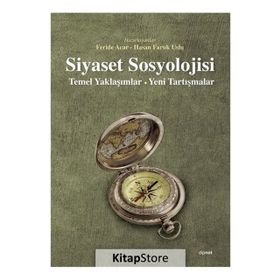 Siyaset Sosyolojisi: Temel Yaklaşımlar - Feride Acar