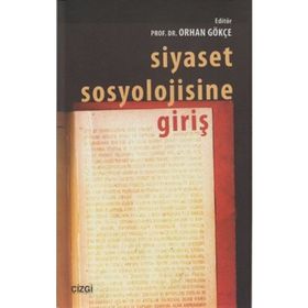 SIYASET SOSYOLOJISINE GIRIŞ - ORHAN GÖKÇE