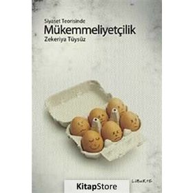 SIYASET TEORISINDE MÜKEMMELLİYETÇİLİK - ZEKERIYA TÜYSÜZ
