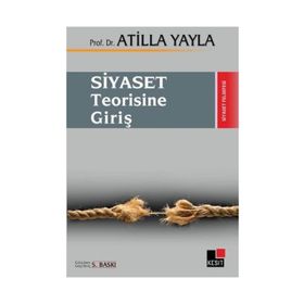 SIYASET TEORISINE GİRİŞ - ATILLA YAYLA