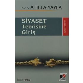 SIYASET TEORISINE GİRİŞ - ATILLA YAYLA