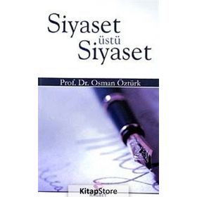SIYASET ÜSTÜ SIYASET - OSMAN ÖZTÜRK