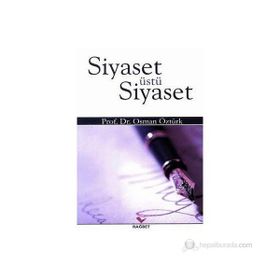 SIYASET ÜSTÜ SIYASET - OSMAN ÖZTÜRK
