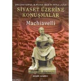 SIYASET ÜZERİNE KONUŞMALAR - NICCOLO MACHIAVELLI