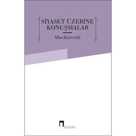 SIYASET ÜZERİNE KONUŞMALAR - NICCOLO MACHIAVELLI