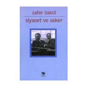 SIYASET VE ASKER - ZAFER ÜSKÜL