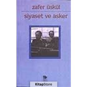 SIYASET VE ASKER - ZAFER ÜSKÜL