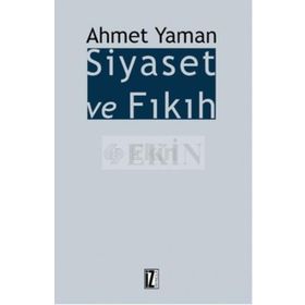 Siyaset ve Fıkıh - Ahmet Yaman