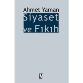 Siyaset ve Fıkıh - Ahmet Yaman