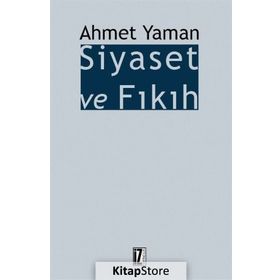 Siyaset ve Fıkıh - Ahmet Yaman