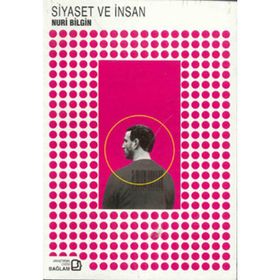 Siyaset ve İnsan - Nuri Bilgin