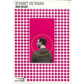 Siyaset ve İnsan - Nuri Bilgin