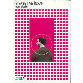 Siyaset ve İnsan - Nuri Bilgin