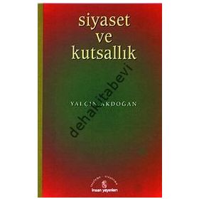 SIYASET VE KUTSALLIK - YALÇIN AKDOĞAN