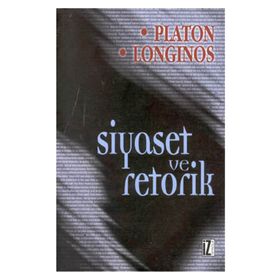 SIYASET VE RETORIK - PLATON(EFLATUN);CASSIUS LONGINOS