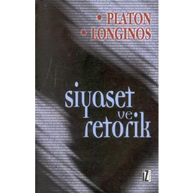 SIYASET VE RETORIK - PLATON(EFLATUN);CASSIUS LONGINOS
