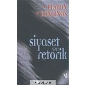 SIYASET VE RETORIK - PLATON(EFLATUN);CASSIUS LONGINOS