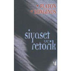 SIYASET VE RETORIK - PLATON(EFLATUN);CASSIUS LONGINOS