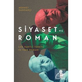 Siyaset ve Roman - Mehmet Samsakçı
