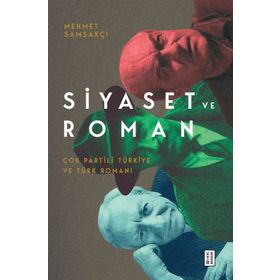 Siyaset ve Roman - Mehmet Samsakçı