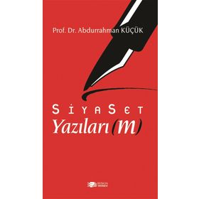Siyaset Yazılarım - Abdurrahman Küçük