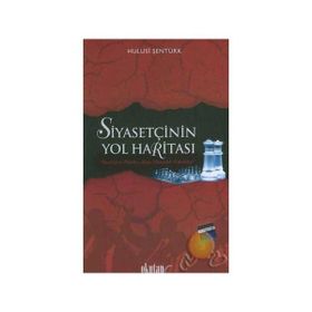 SİYASETÇİNİN YOL HARİTASI - HULUSI ŞENTÜRK