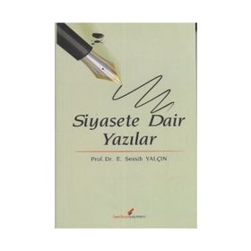 SIYASETE DAIR YAZILAR - E. SEMIH YALÇIN