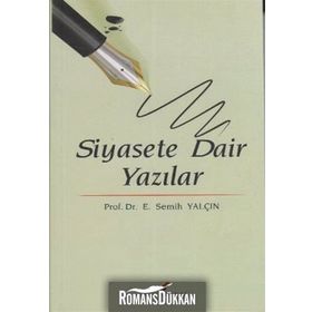 SIYASETE DAIR YAZILAR - E. SEMIH YALÇIN