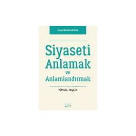 Siyaseti Anlamak ve Anlamlandırmak - Yüksel Taşkın