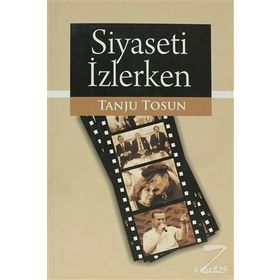 SIYASETI İZLERKEN - TANJU TOSUN