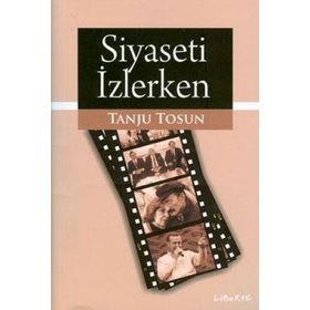 SIYASETI İZLERKEN - TANJU TOSUN