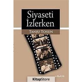 SIYASETI İZLERKEN - TANJU TOSUN