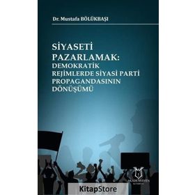 Siyaseti Pazarlamak - Mustafa Bölükbaşı